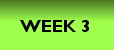 WEEK THREE